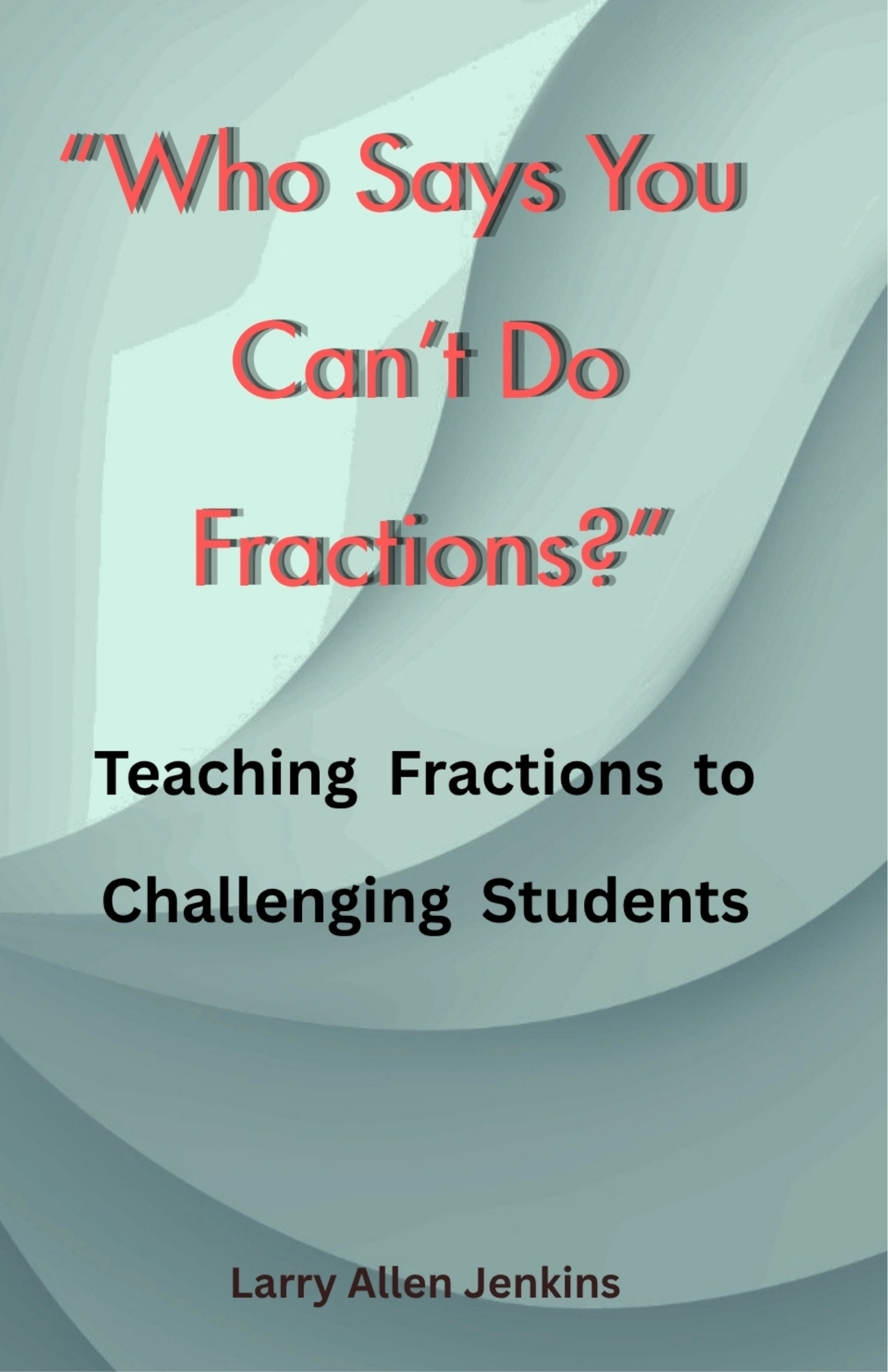 Who Says You Can't Do Fractions? cover